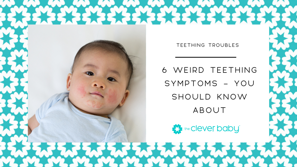 6 Weird Teething Symptoms - You Should Know About