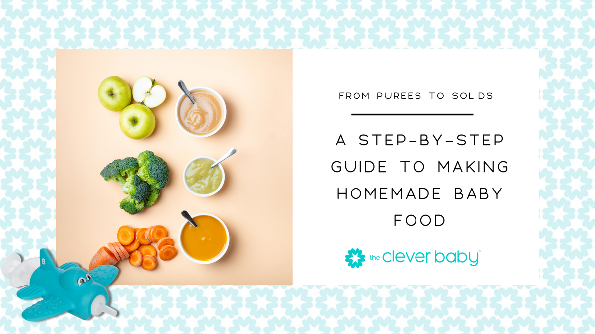 From Purees to Solids: A Step-by-Step Guide to Making Homemade Baby Fo ...