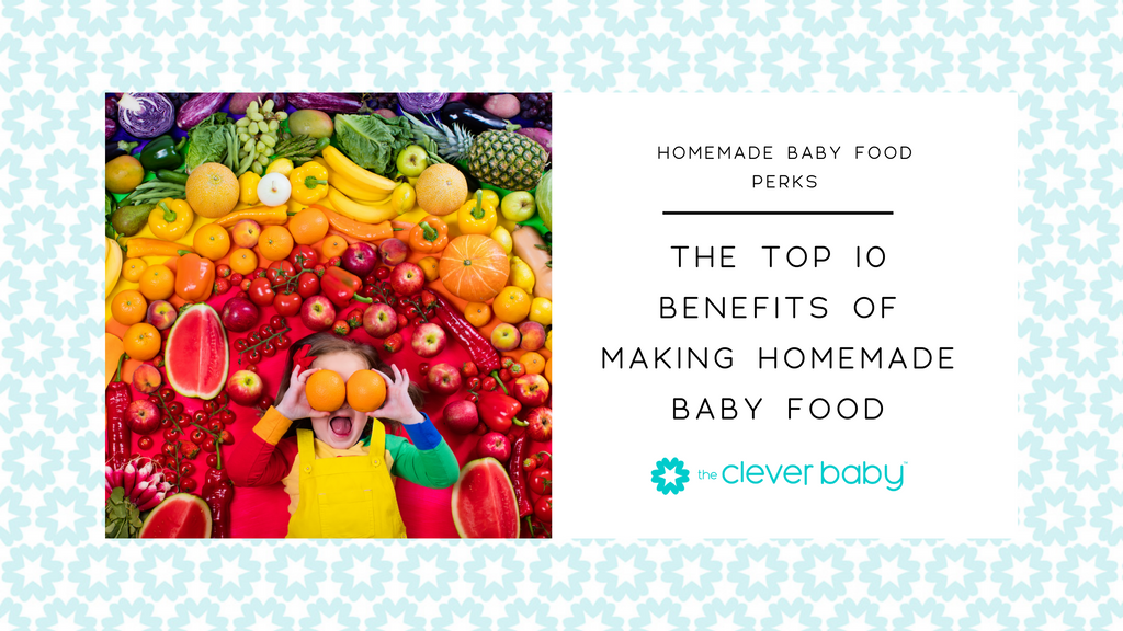 The Top 10 Benefits of Making Homemade Baby Food